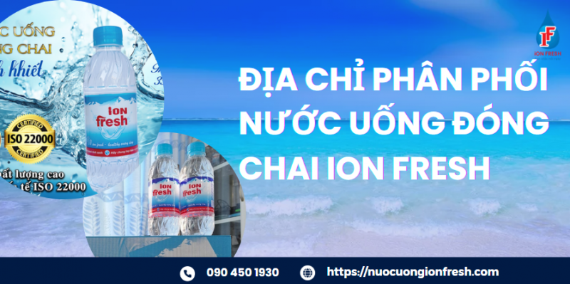 Địa Chỉ Phân Phối Nước Uống Đóng Chai ION FRESH